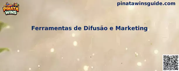 Ferramentas de Difusão e Marketing