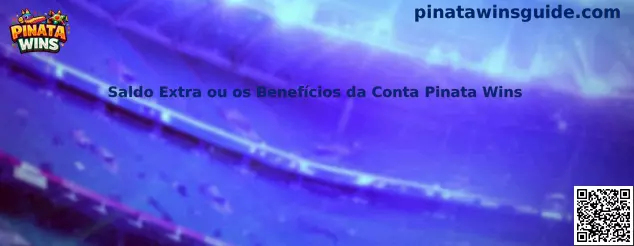 Saldo Extra ou os Benefícios da Conta Pinata Wins